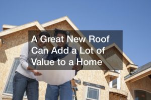 A GREAT NEW ROOF CAN ADD VALUE TO YOUR HOME