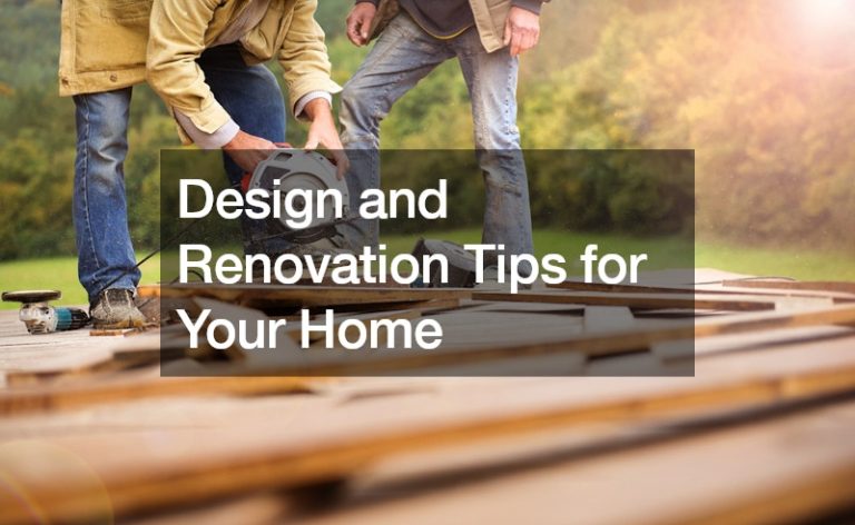 Design and Renovation Tips for Your Home