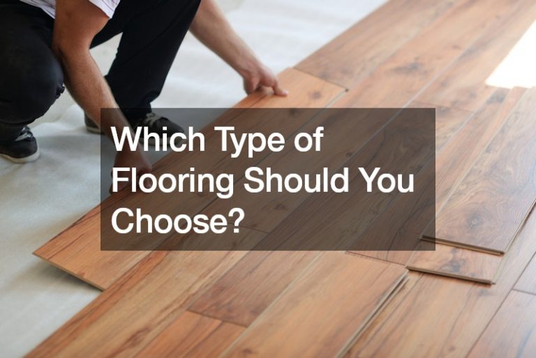 Which Type of Flooring Should You Choose?