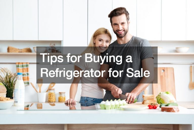 Tips for Buying a Refrigerator for Sale