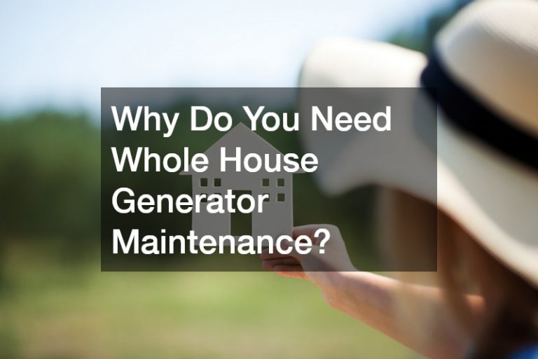 Why Do You Need Whole House Generator Maintenance?