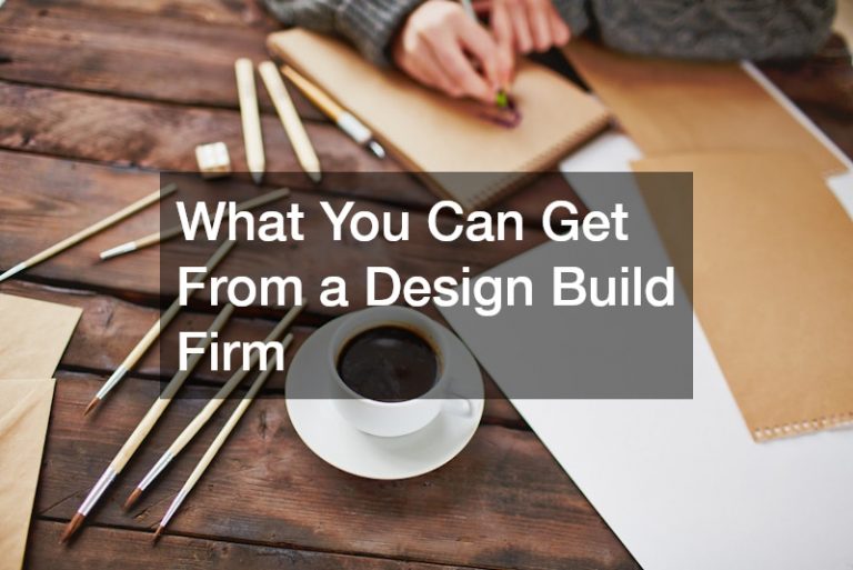 What You Can Get From a Design Build Firm