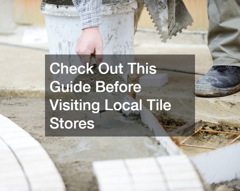 Check Out This Guide Before Visiting Local Tile Stores