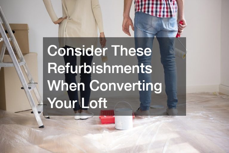 Consider These Refurbishments When Converting Your Loft