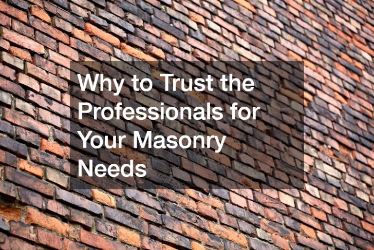 Why to Trust the Professionals for Your Masonry Needs