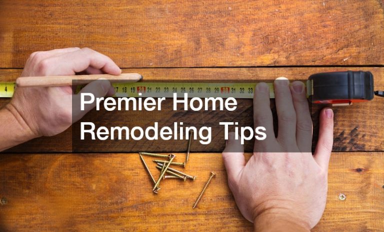 Premier Home Remodeling Tips