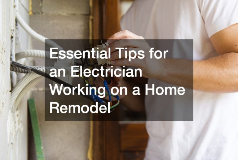 Essential Tips for an Electrician Working on a Home Remodel